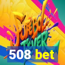 508 bet